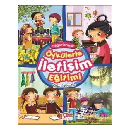 Öykülerle İletişim Eğitimi - Nezihe Ak İnci - Çilek Kitaplar