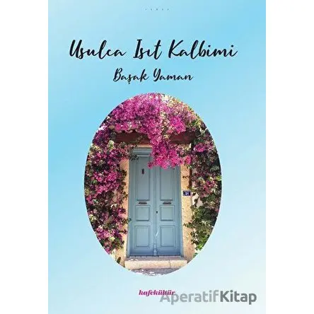 Usulca Isıt Kalbimi - Başak Yaman - Kafe Kültür Yayıncılık