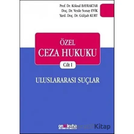 Özel Ceza Hukuku Cilt 1: Uluslararası Suçlar - Vesile Sonay Evik - On İki Levha Yayınları
