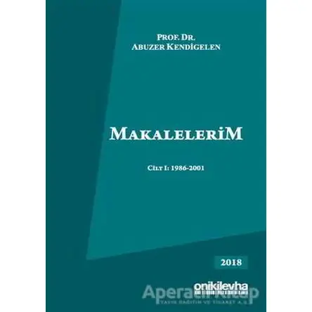 Makalelerim Cilt 1: 1986-2001 - Abuzer Kendigelen - On İki Levha Yayınları