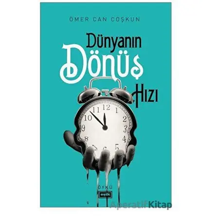 Dünyanın Dönüş Hızı - Ömer Can Coşkun - Eşik Yayınları