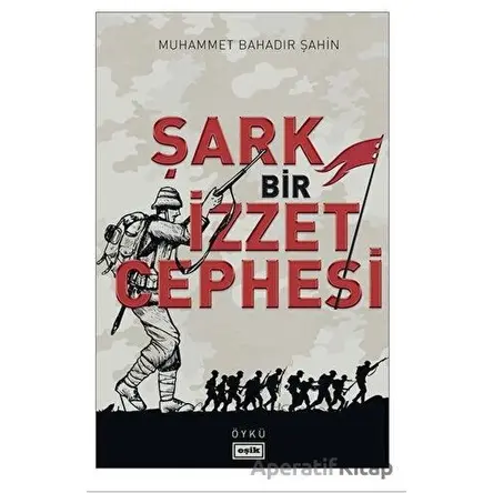 Şark Bir İzzet Cephesi - Muhammet Bahadır Şahin - Eşik Yayınları