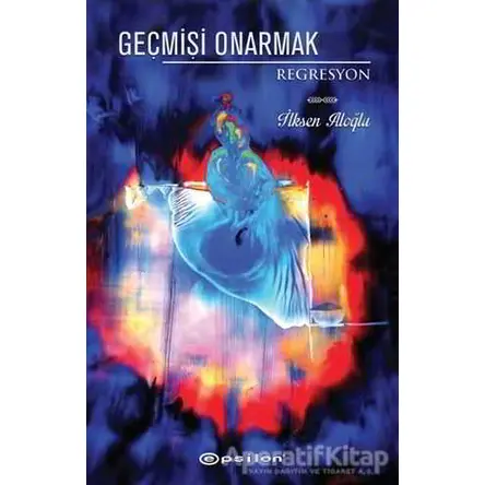 Geçmişi Onarmak - İlksen Aloğlu - Epsilon Yayınevi