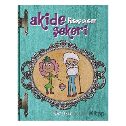 Akide Şekeri - Fatoş Süter - Özyürek Yayınları