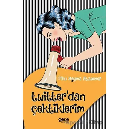 Twitterdan Çektiklerim - Ülkü Şeyma Atasever - Gece Kitaplığı