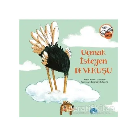 Uçmak İsteyen Devekuşu - Aurelien Ducoudray - Martı Çocuk Yayınları