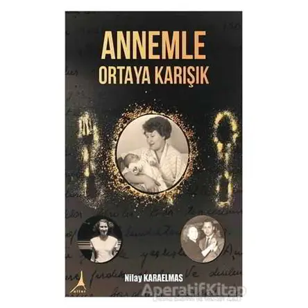 Annemle Ortaya Karışık - Nilay Karaelmas - Alter Yayıncılık
