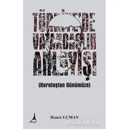 Türkiyede Vatandaşlık Anlayışı - Hamit Uçman - Alter Yayıncılık