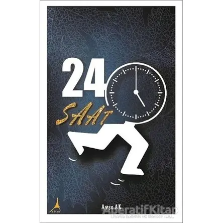 24 Saat - Ayşe Ak - Alter Yayıncılık