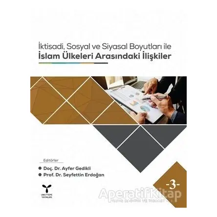 İktisadi, Sosyal ve Siyasal Boyutları ile İslam Ülkeleri Arasındaki İlişkiler