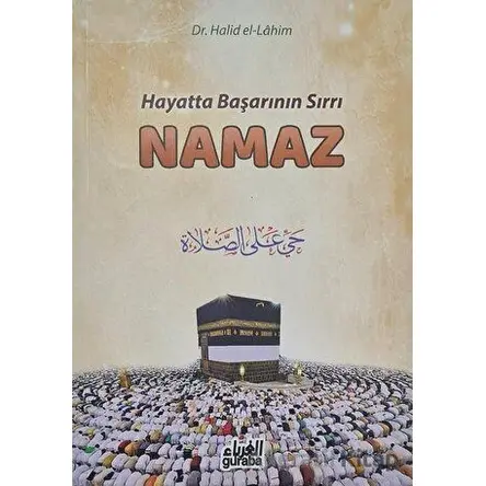 Hayatta Başarının Sırrı Namaz - Halid El-Lahim - Guraba Yayınları