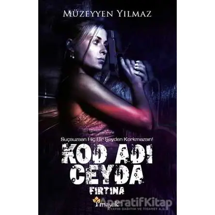 Kod Adı Ceyda Fırtına - Müzeyyen Yılmaz - Maşuk Kitap