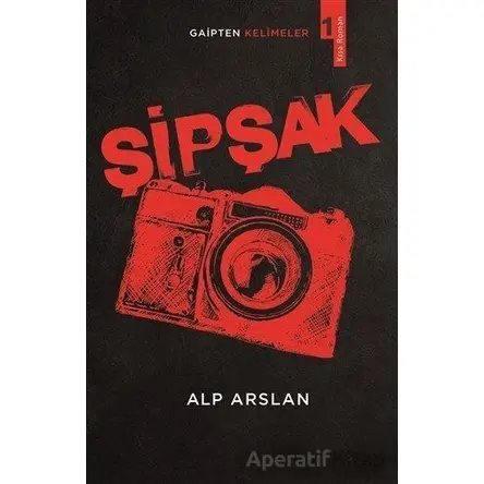 Şipşak - Gaipten Kelimeler 1 - Alp Arslan - Erik Yayınları