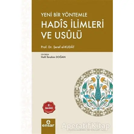Yeni Bir Yöntemle Hadis İlimleri ve Usulü - Şeref el-Kutad - Ensar Neşriyat