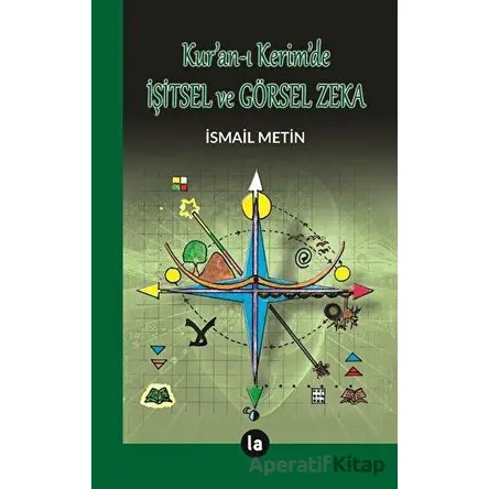 Kuran-ı Kerimde İşitsel ve Görsel Zeka - İsmail Metin - La Kitap