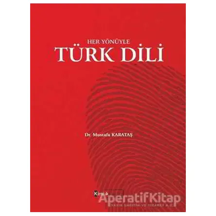 Her Yönüyle Türk Dili - Mustafa Karataş - Kimlik Yayınları