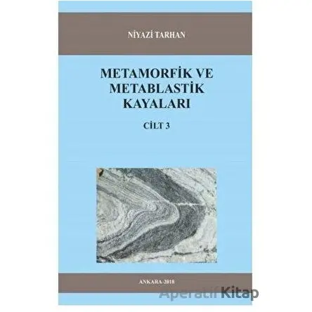 Metamorfik ve Metablastik Kayaları Cilt 3 - Niyazi Tarhan - Kitap72 Yayınları