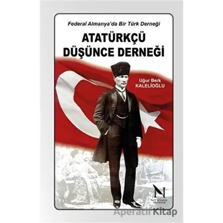 Atatürk Düşünce Derneği - Uğur Berk Kalelioğlu - Net Kitaplık Yayıncılık