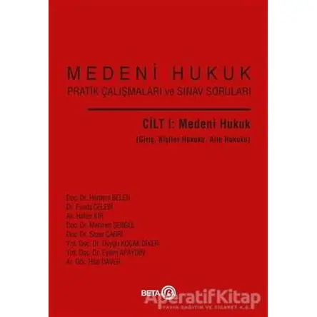 Medeni Hukuk Pratik Çalışmaları ve Sınav Soruları Cilt 1: Medeni Hukuk