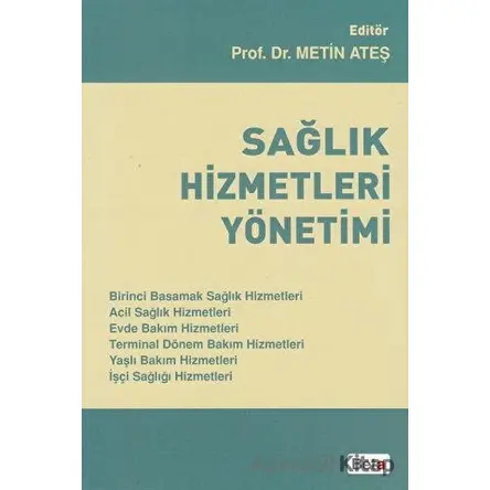 Sağlık Hizmetleri Yönetimi - Metin Ateş - Beta Yayınevi