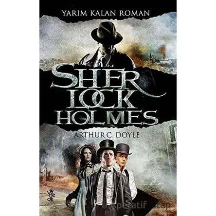 Yarım Kalan Roman - Sherlock Holmes - Sir Arthur Conan Doyle - Venedik Yayınları