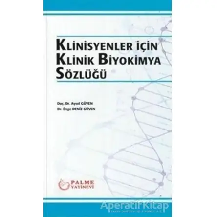 Klinisyenler İçin Klinik Biyokimya Sözlüğü - Özge Deniz Güven - Palme Yayıncılık