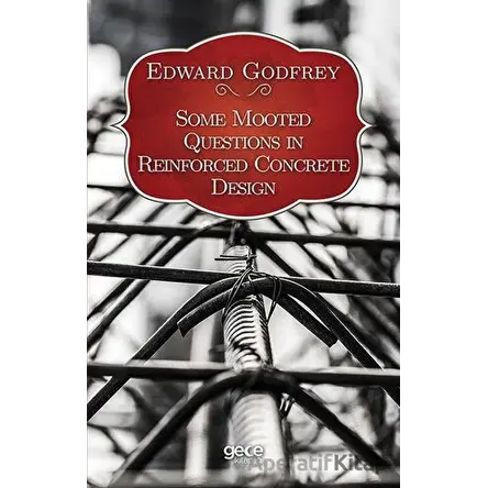 Some Mooted Questions in Reinforced Concrete Design - Edward Godfrey - Gece Kitaplığı