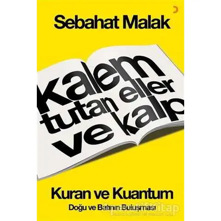 Kalem Tutan Eller ve Kalp: Kur’an ve Kuantum - Sebahat Malak - Cinius Yayınları