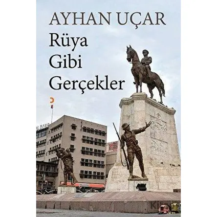 Rüya Gibi Gerçekler - Ayhan Uçar - Cinius Yayınları
