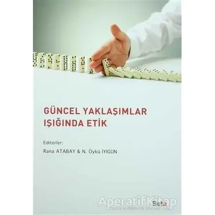 Güncel Yaklaşımlar Işığında Etik - Murat Yalçıntaş - Beta Yayınevi