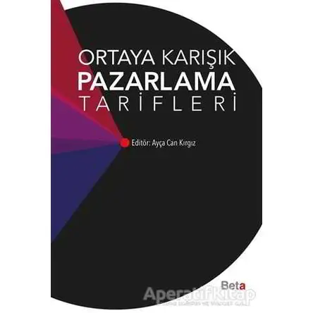 Ortaya Karışık Pazarlama Tarifleri - Ayça Can Kırgız - Beta Yayınevi