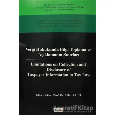 Vergi Hukukunda Bilgi Toplama ve Açıklamanın Sınırları / Limitations on Colleciton and Disclosure of