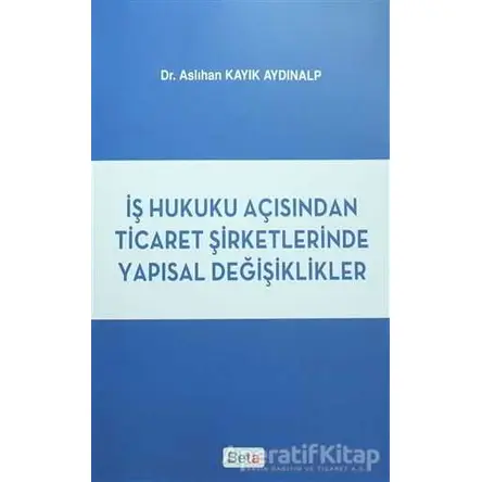 İş Hukuku Açısından Ticaret Şirketlerinde Yapısal Değişiklikler