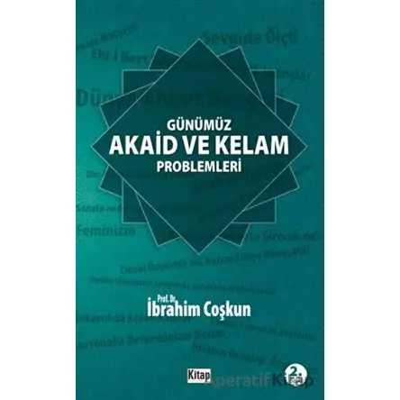 Günümüz Akaid ve Kelam Problemleri - İbrahim Coşkun - Kitap Dünyası Yayınları