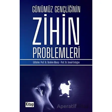 Günümüz Gençliğinin Zihin Problemleri - İbrahim Maraş - Kitap Dünyası Yayınları