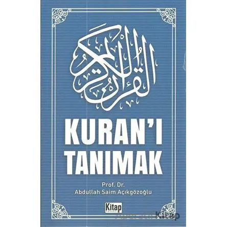 Kuranı Tanımak - Abdullah Saim Açıkgözoğlu - Kitap Dünyası Yayınları