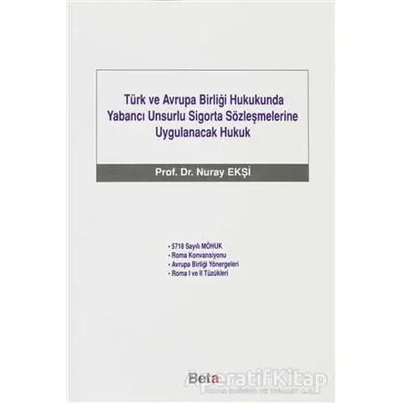 Türk ve Avrupa Birliği Hukukunda Yabancı Unsurlu Sigorta Sözleşmelerine Uygulanacak Hukuk