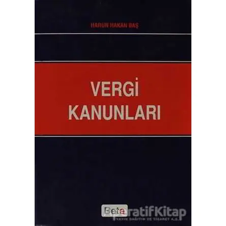 Vergi Kanunları - Harun Hakan Baş - Beta Yayınevi
