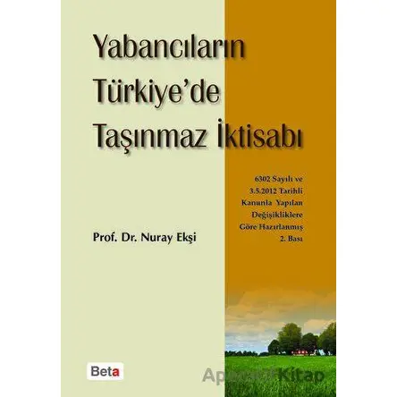 Yabancıların Türkiye’de Taşınmaz İktisabı - Nuray Ekşi - Beta Yayınevi