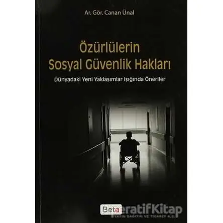 Özürlülerin Sosyal Güvenlik Hakları - Canan Ünal - Beta Yayınevi