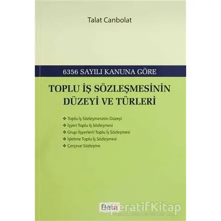 Toplu İş Sözleşmesinin Düzeyi ve Türleri - Talat Canbolat - Beta Yayınevi