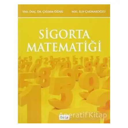 Sigorta Matematiği - Çiğdem Özarı - Beta Yayınevi