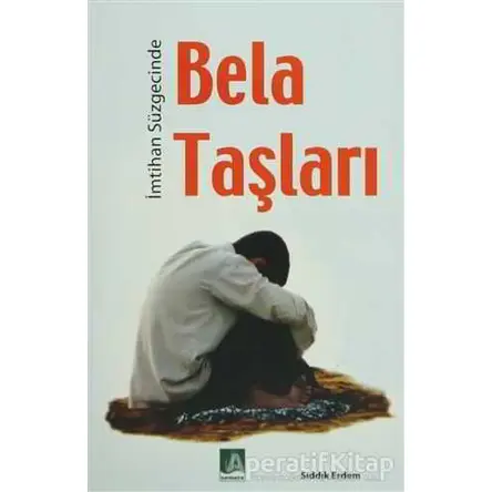 İmtihan Süzgecinde Bela Taşları - Sıddık Erdem - Semere Yayınları
