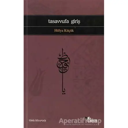 Tasavvufa Giriş - Hülya Küçük - Dem Yayınları