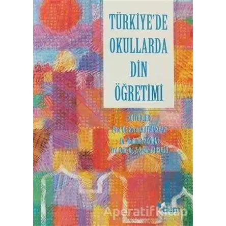 Türkiye’de Okullarda Din Öğretimi - Kolektif - Dem Yayınları