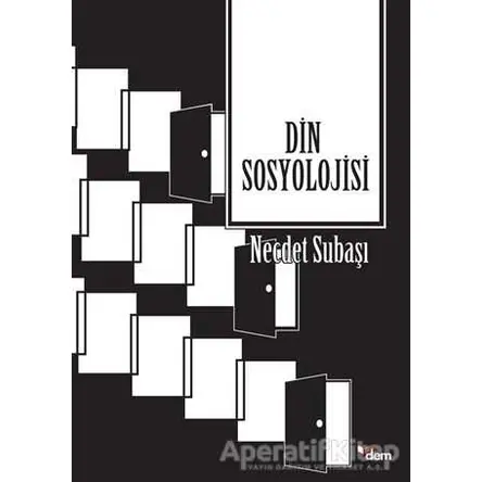 Din Sosyolojisi - Necdet Subaşı - Dem Yayınları