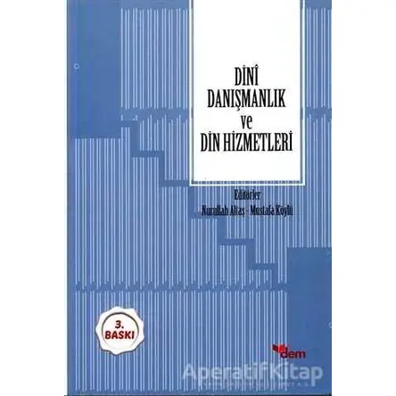 Dini Danışmanlık ve Din Hizmetleri - Mustafa Köylü - Dem Yayınları