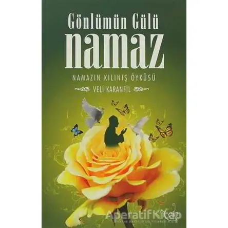 Gönlümün Gülü Namaz - Veli Karanfil - Kalbi Kitaplar