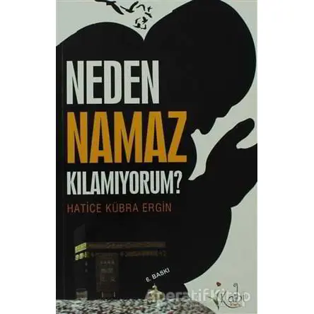 Neden Namaz Kılamıyorum? - Hatice Kübra Ergin - Kalbi Kitaplar