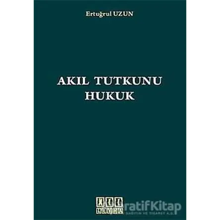 Akıl Tutkunu Hukuk - Ertuğrul Uzun - On İki Levha Yayınları